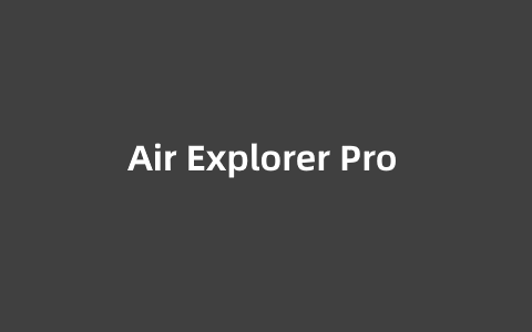 Air Explorer Pro – 支持30+网盘同步管理软件