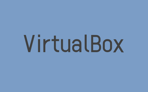 VirtualBox 虚拟机软件下载和体验 – 开源免费跨平台支持Mac/Win/Linux